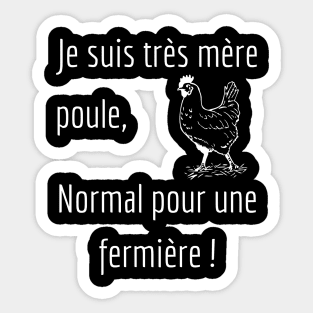 Je suis très mère poule, normale pour une fermière Sticker